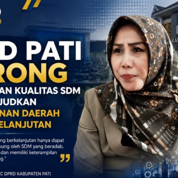 DPRD Pati Dorong Peningkatan Kualitas SDM untuk Wujudkan Pembangunan Daerah yang Berkelanjutan