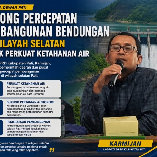 Karmijan Dewan Pati, Dorong Percepatan Pembangunan Bendungan di Wilayah Selatan untuk Perkuat Ketahanan Air