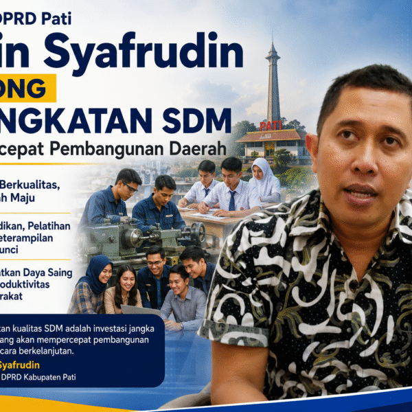 ‎Anggota DPRD Pati Didin Syafrudin Dorong Peningkatan SDM untuk Percepat Pembangunan Daerah