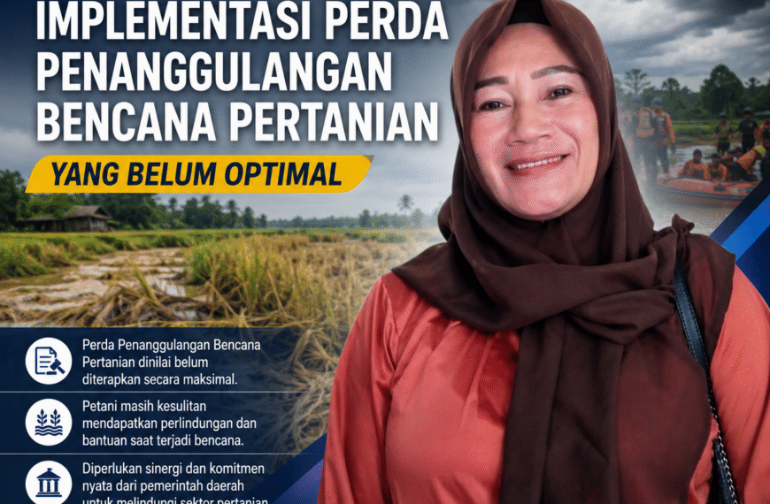 Warsiti Soroti Implementasi Perda Penanggulangan Bencana Pertanian yang Belum Optimal