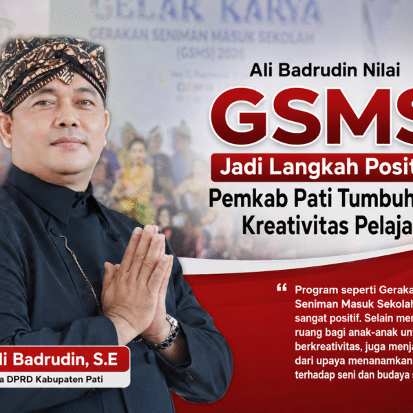 Ali Badrudin Nilai GSMS Jadi Langkah Positif Pemkab Pati Tumbuhkan Kreativitas Pelajar