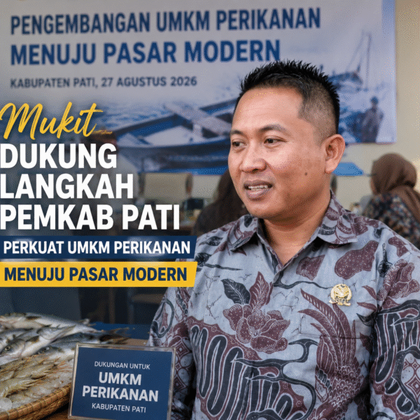 Mukit Dukung Langkah Pemkab Pati Perkuat UMKM Perikanan Menuju Pasar Modern